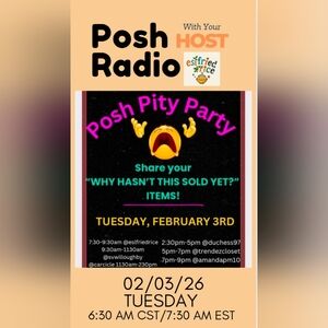 Posh Pity Party 02/03/2026 7:30 AM EST